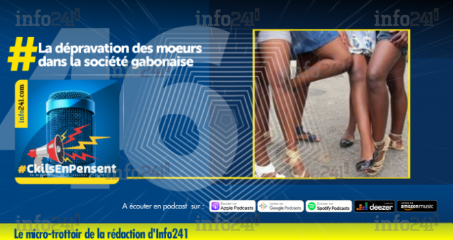 #CkilsEnPensent : La dépravation des mœurs dans la société gabonaise
