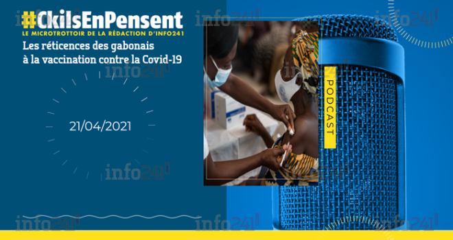 #Ckilsenpensent&nbsp;: les réticences des gabonais à la vaccination contre la Covid-19