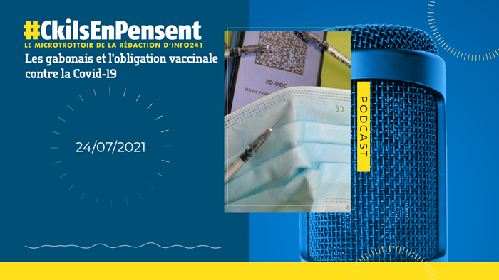 #Ckilsenpensent&nbsp;: Les gabonais et l’obligation vaccinale contre la Covid-19
