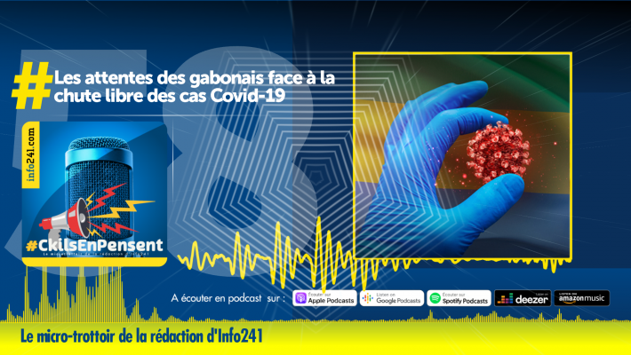 #CkilsEnPensent&nbsp;: les attentes des gabonais face à la chute libre des cas Covid-19 au Gabon