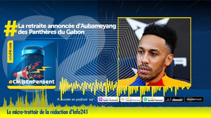 #CkilsEnPensent&nbsp;: la retraite annoncée d’Aubameyang des Panthères du Gabon