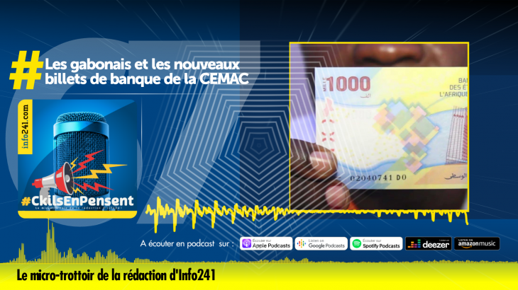 #CkilsEnPensent&nbsp;: Les Gabonais et l’arrivée des nouveaux billets de banque de la CEMAC