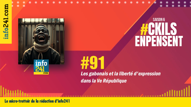 #91 CkilsEnPensent&nbsp;: La liberté d’expression au Gabon et les emprisonnements sous Oligui Nguema